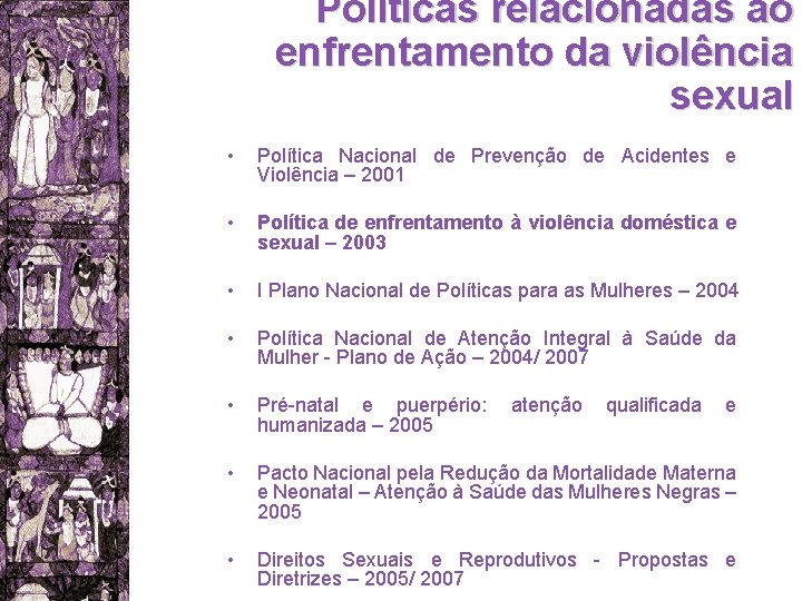 Políticas relacionadas ao enfrentamento da violência sexual • Política Nacional de Prevenção de Acidentes