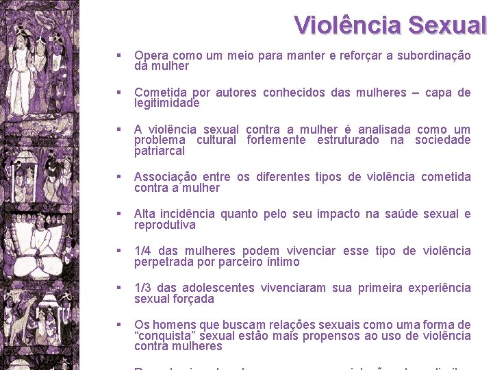 Violência Sexual § Opera como um meio para manter e reforçar a subordinação da