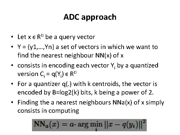 ADC approach • Let x ϵ RD be a query vector • Y =