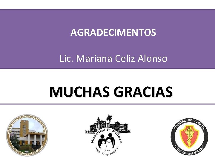 AGRADECIMENTOS Lic. Mariana Celiz Alonso XXIV Congreso Argentino de Terapia Intensiva Mar del Plata