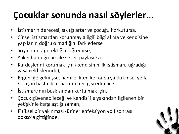 Çocuklar sonunda nasıl söylerler… • İstismarın derecesi, sıklığı artar ve çocuğu korkutursa, • Cinsel