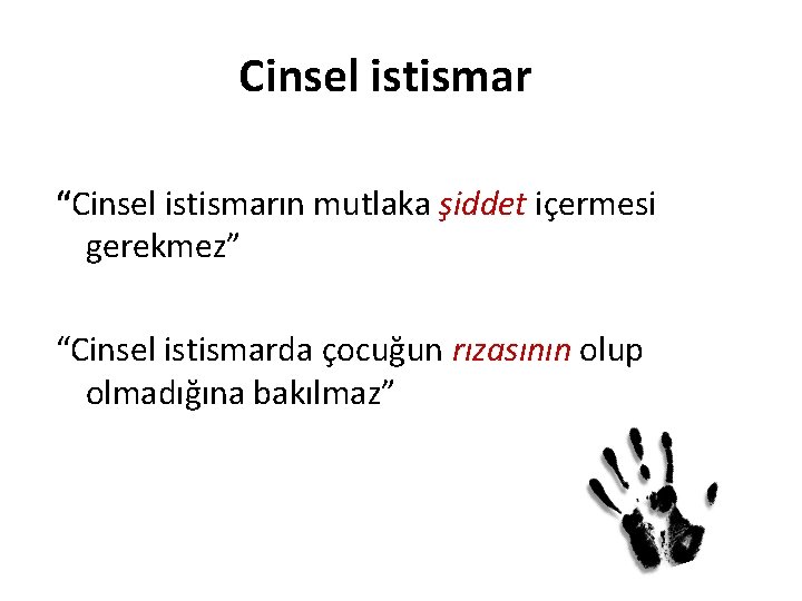 Cinsel istismar “Cinsel istismarın mutlaka şiddet içermesi gerekmez” “Cinsel istismarda çocuğun rızasının olup olmadığına