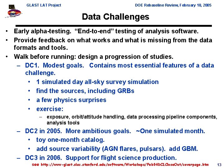 GLAST LAT Project DOE Rebaseline Review, February 18, 2005 Data Challenges • Early alpha-testing.