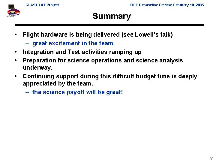 GLAST LAT Project DOE Rebaseline Review, February 18, 2005 Summary • Flight hardware is