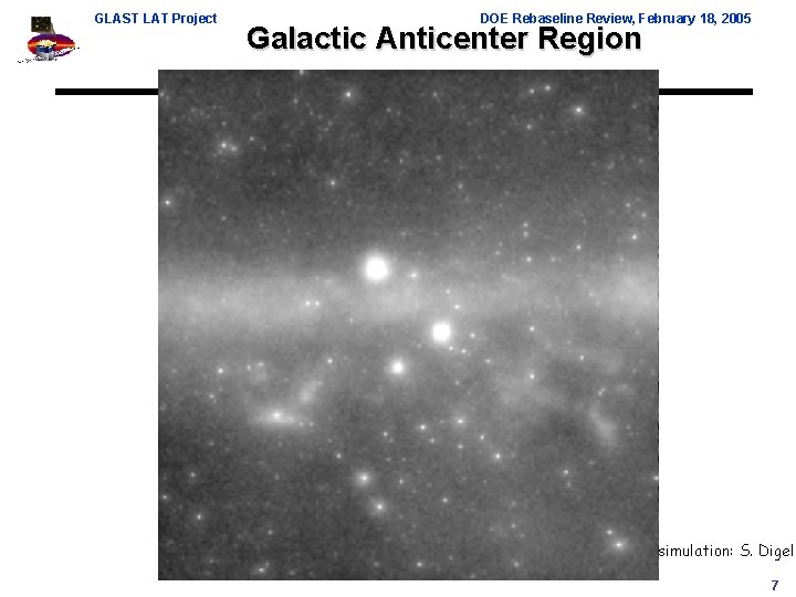 GLAST LAT Project DOE Rebaseline Review, February 18, 2005 Galactic Anticenter Region simulation: S.