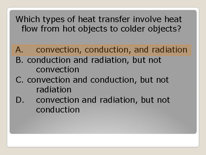 Which types of heat transfer involve heat flow from hot objects to colder objects?