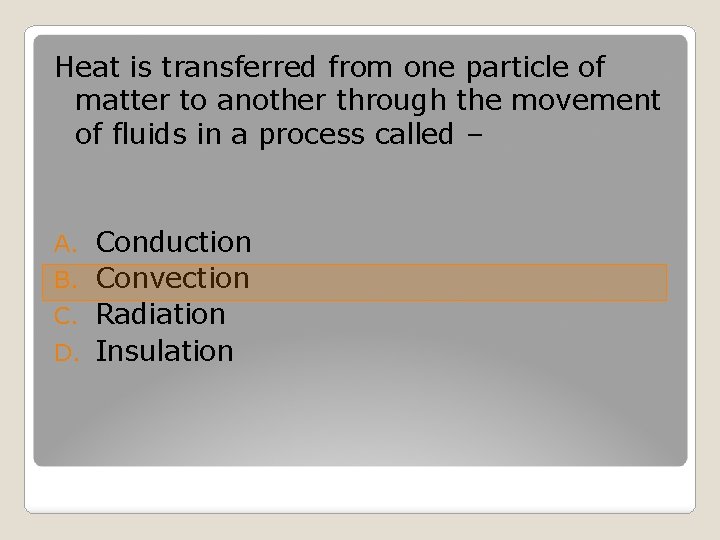 Heat is transferred from one particle of matter to another through the movement of