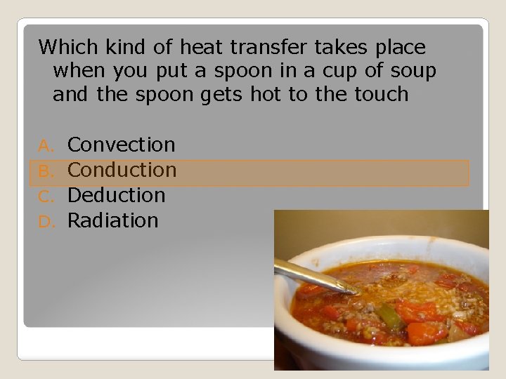 Which kind of heat transfer takes place when you put a spoon in a