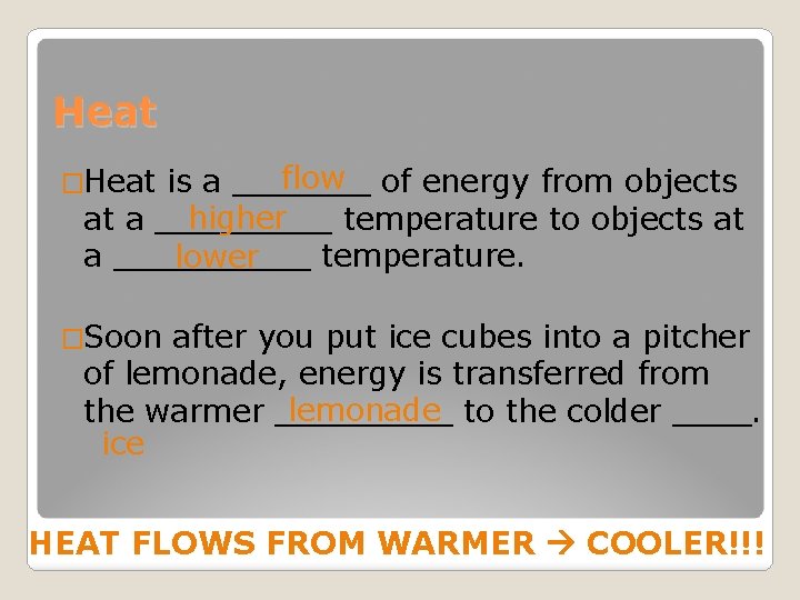 Heat flow of energy from objects is a _______ higher at a _____ temperature