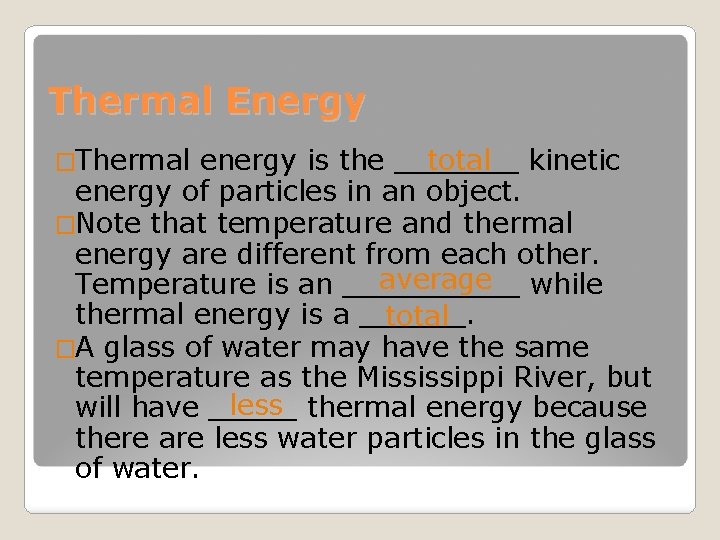 Thermal Energy total kinetic energy is the _______ energy of particles in an object.