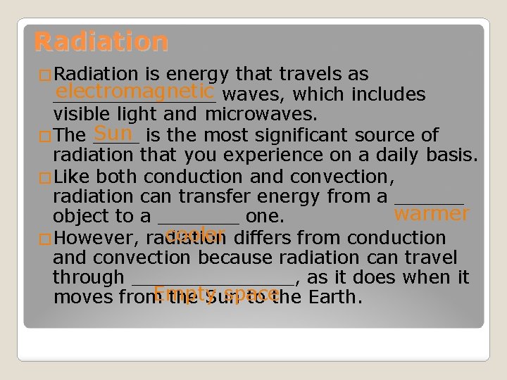 Radiation �Radiation is energy that travels as electromagnetic waves, which includes _______ visible light