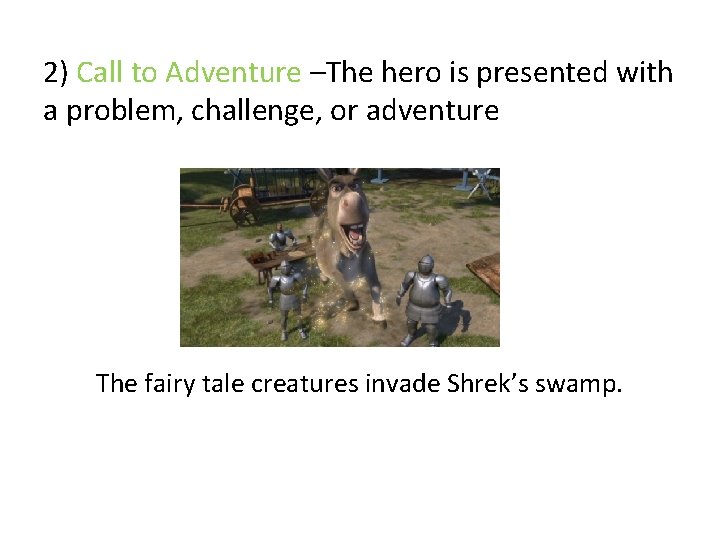 2) Call to Adventure –The hero is presented with a problem, challenge, or adventure