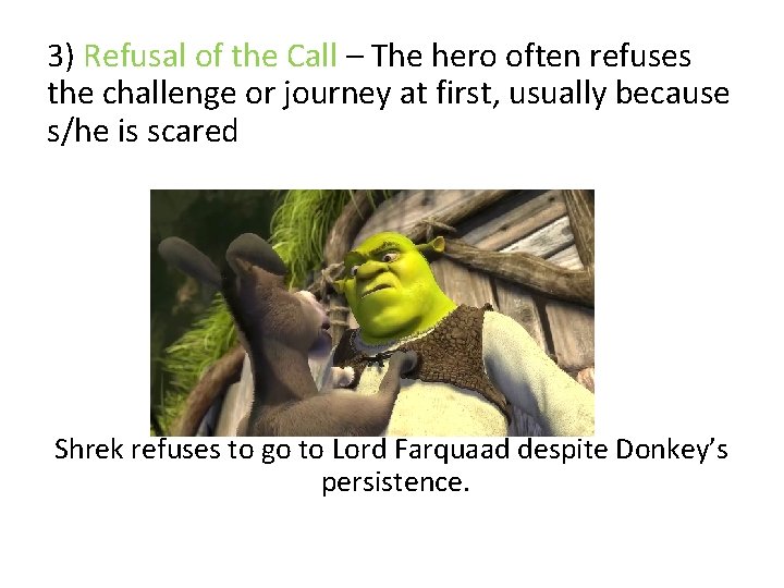 3) Refusal of the Call – The hero often refuses the challenge or journey