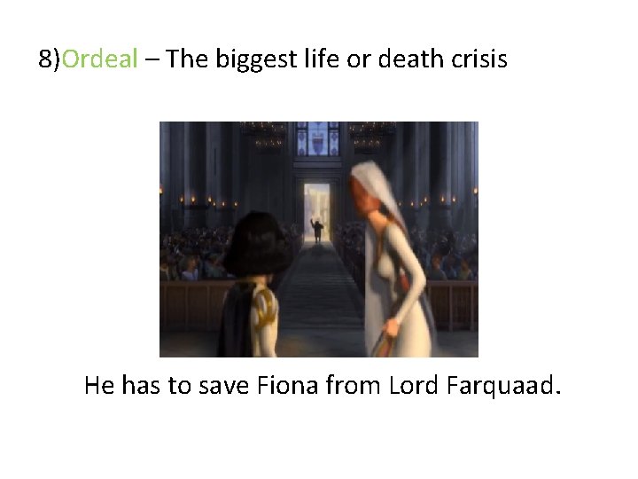 8)Ordeal – The biggest life or death crisis He has to save Fiona from