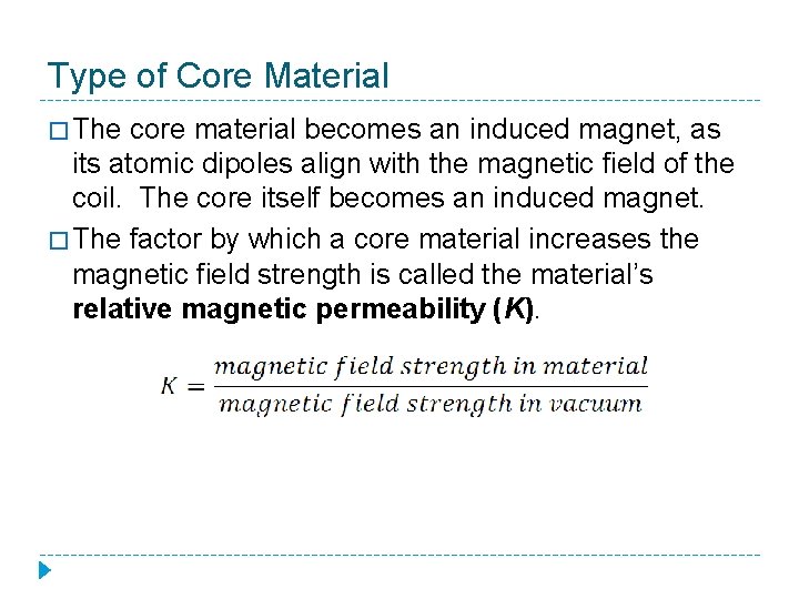 Type of Core Material � The core material becomes an induced magnet, as its