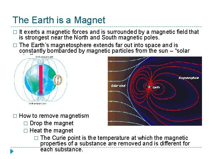 The Earth is a Magnet It exerts a magnetic forces and is surrounded by