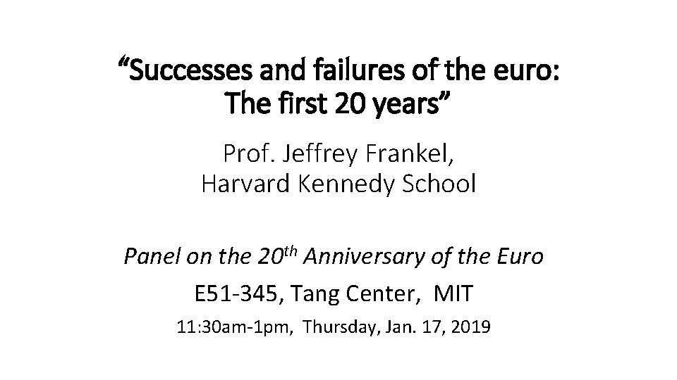 “Successes and failures of the euro: The first 20 years” Prof. Jeffrey Frankel, Harvard