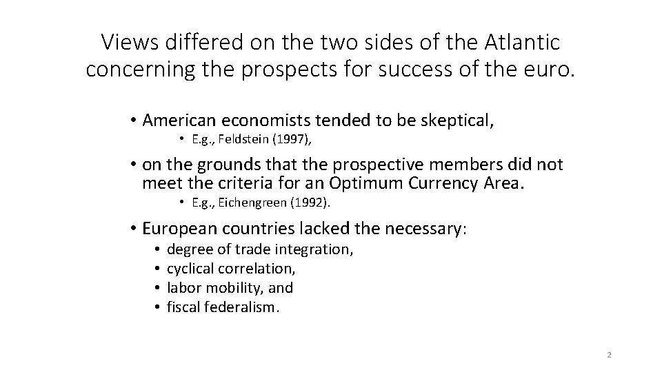 Views differed on the two sides of the Atlantic concerning the prospects for success