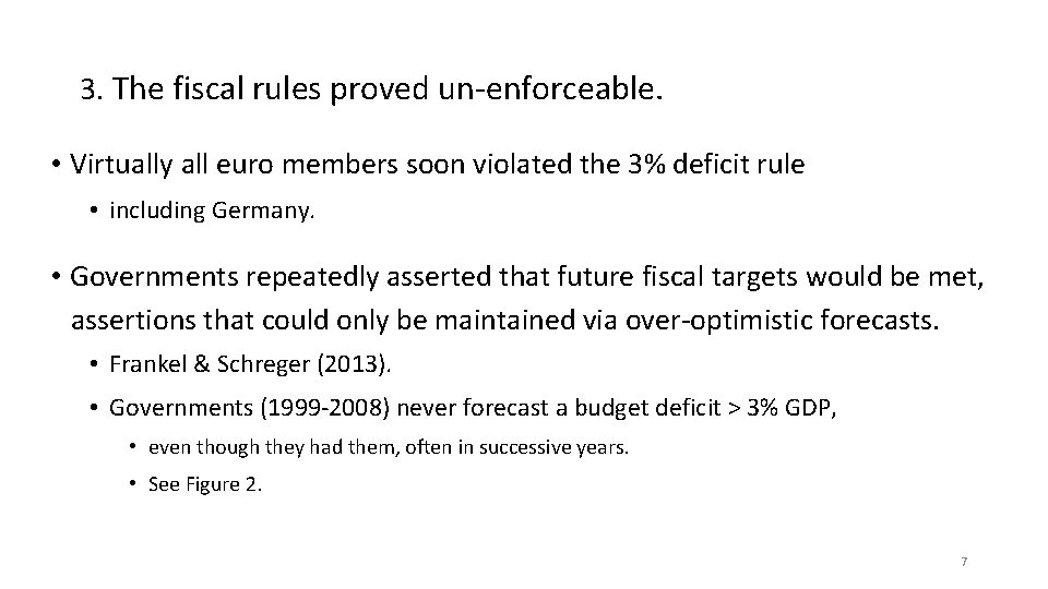 3. The fiscal rules proved un-enforceable. • Virtually all euro members soon violated the