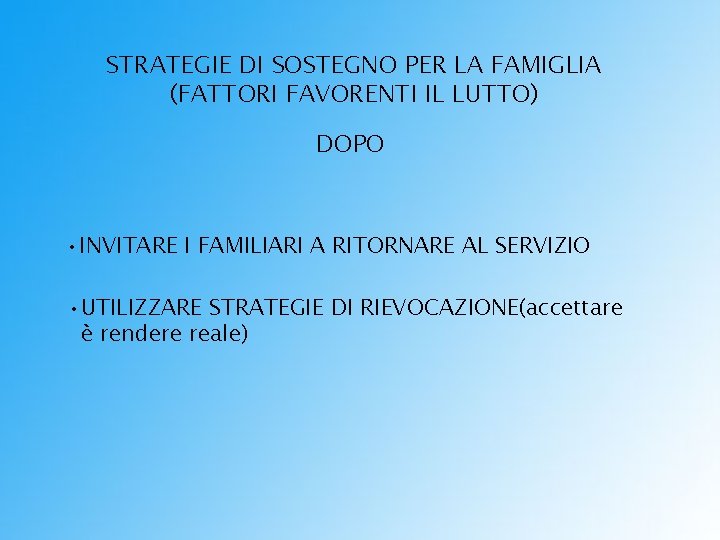 STRATEGIE DI SOSTEGNO PER LA FAMIGLIA (FATTORI FAVORENTI IL LUTTO) DOPO • INVITARE I