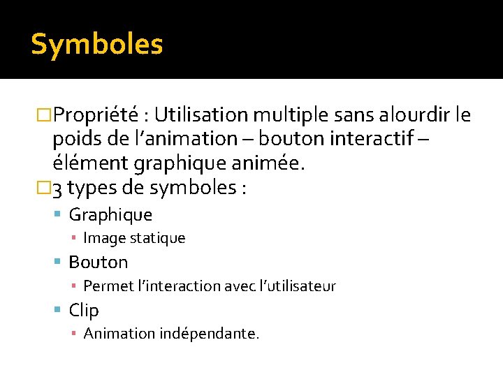 Symboles �Propriété : Utilisation multiple sans alourdir le poids de l’animation – bouton interactif Symboles �Propriété : Utilisation multiple sans alourdir le poids de l’animation – bouton interactif