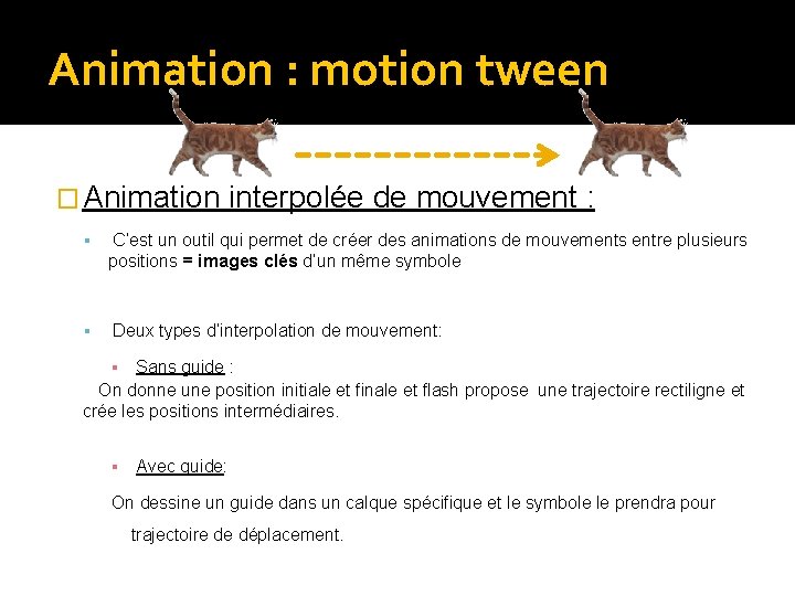 Animation : motion tween � Animation interpolée de mouvement : C’est un outil qui Animation : motion tween � Animation interpolée de mouvement : C’est un outil qui