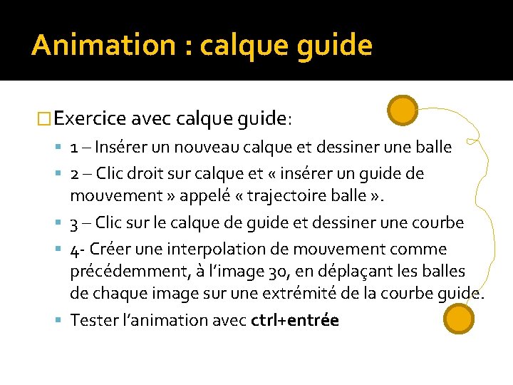 Animation : calque guide �Exercice avec calque guide: 1 – Insérer un nouveau calque Animation : calque guide �Exercice avec calque guide: 1 – Insérer un nouveau calque
