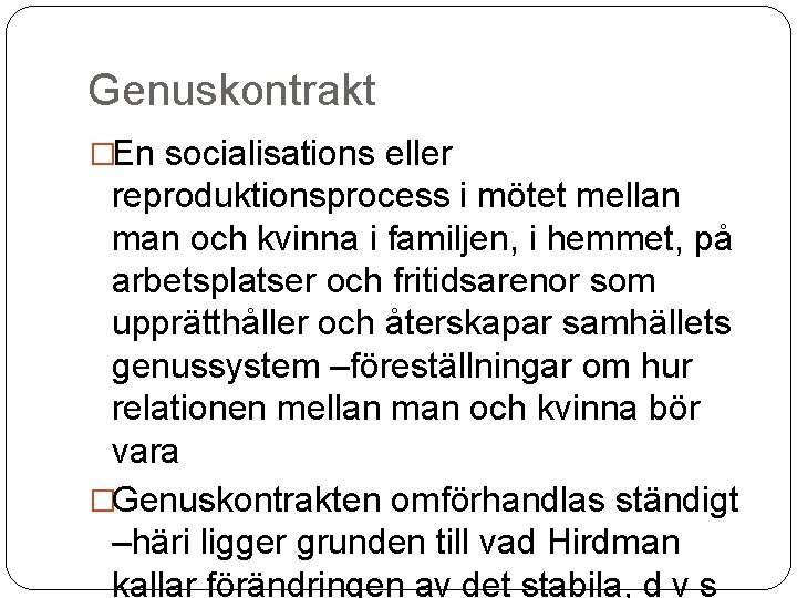 Genuskontrakt �En socialisations eller reproduktionsprocess i mötet mellan man och kvinna i familjen, i