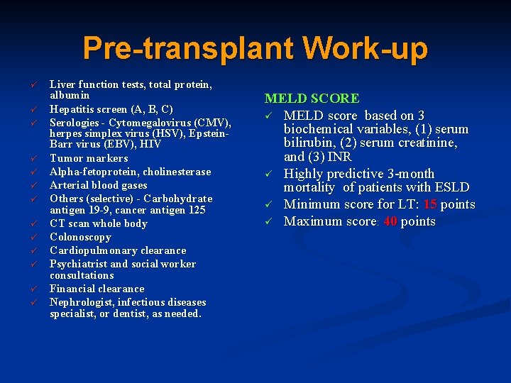 Pre-transplant Work-up ü ü ü ü Liver function tests, total protein, albumin Hepatitis screen