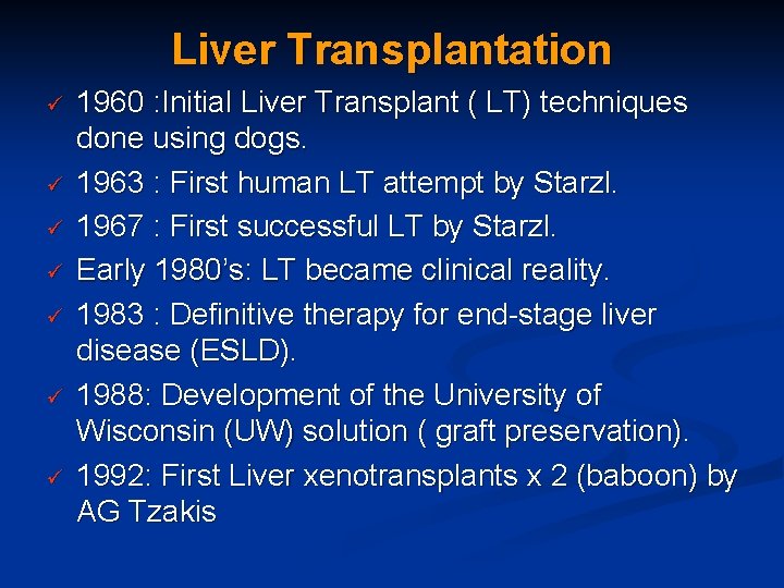 Liver Transplantation ü ü ü ü 1960 : Initial Liver Transplant ( LT) techniques