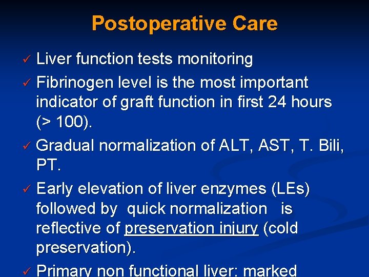 Postoperative Care Liver function tests monitoring ü Fibrinogen level is the most important indicator