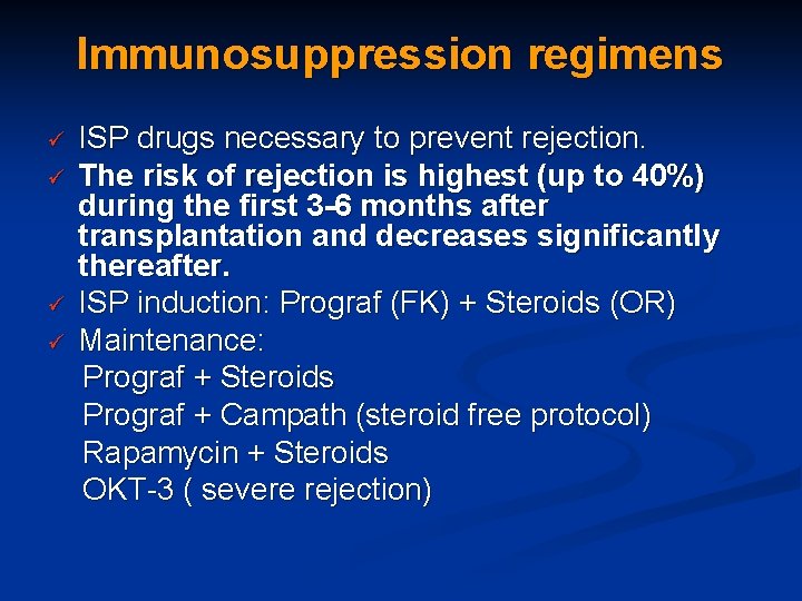 Immunosuppression regimens ISP drugs necessary to prevent rejection. ü The risk of rejection is