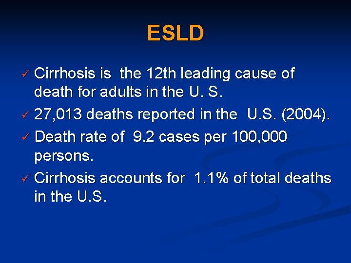 ESLD Cirrhosis is the 12 th leading cause of death for adults in the