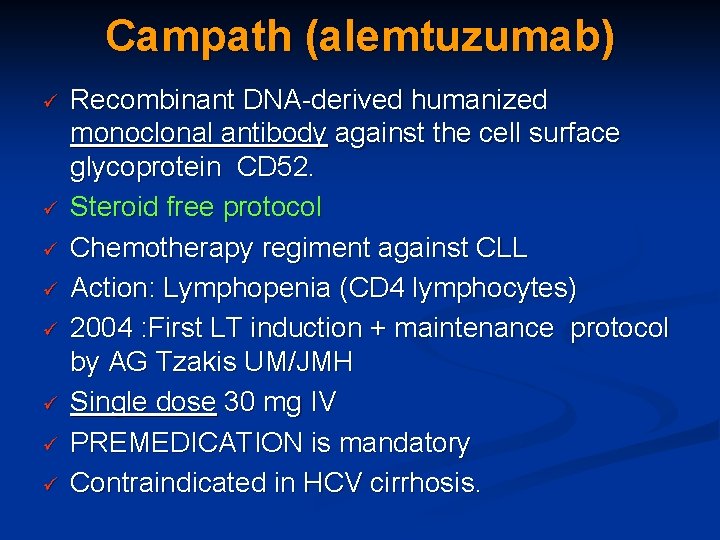 Campath (alemtuzumab) ü ü ü ü Recombinant DNA-derived humanized monoclonal antibody against the cell
