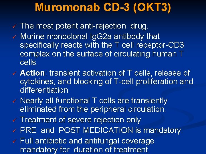Muromonab CD-3 (OKT 3) ü ü ü ü The most potent anti-rejection drug. Murine