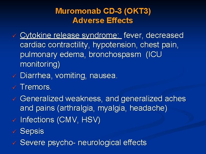 Muromonab CD-3 (OKT 3) Adverse Effects ü ü ü ü Cytokine release syndrome: fever,
