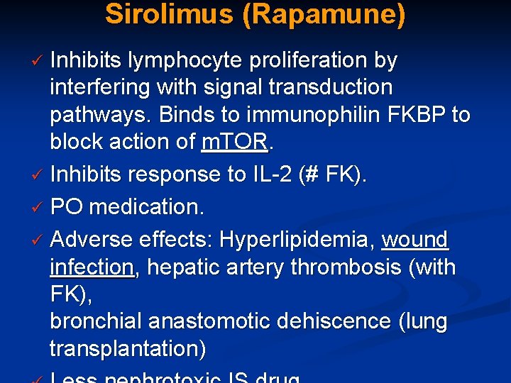 Sirolimus (Rapamune) Inhibits lymphocyte proliferation by interfering with signal transduction pathways. Binds to immunophilin