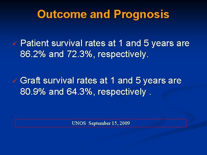 Outcome and Prognosis ü Patient survival rates at 1 and 5 years are 86.