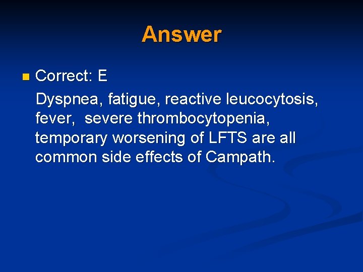 Answer Correct: E Dyspnea, fatigue, reactive leucocytosis, fever, severe thrombocytopenia, temporary worsening of LFTS