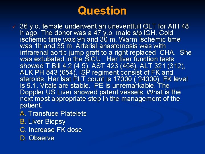 Question 36 y. o. female underwent an uneventfull OLT for AIH 48 h ago.