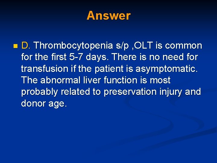 Answer n D. Thrombocytopenia s/p , OLT is common for the first 5 -7
