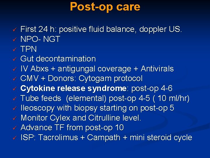 Post-op care ü ü ü First 24 h: positive fluid balance, doppler US. NPO-