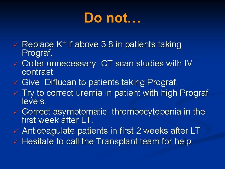 Do not… ü ü ü ü Replace K+ if above 3. 8 in patients