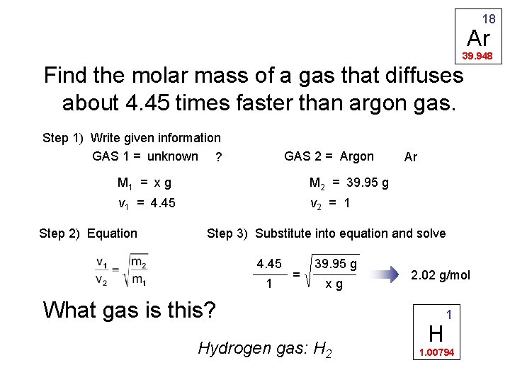 18 Ar 39. 948 Find the molar mass of a gas that diffuses about