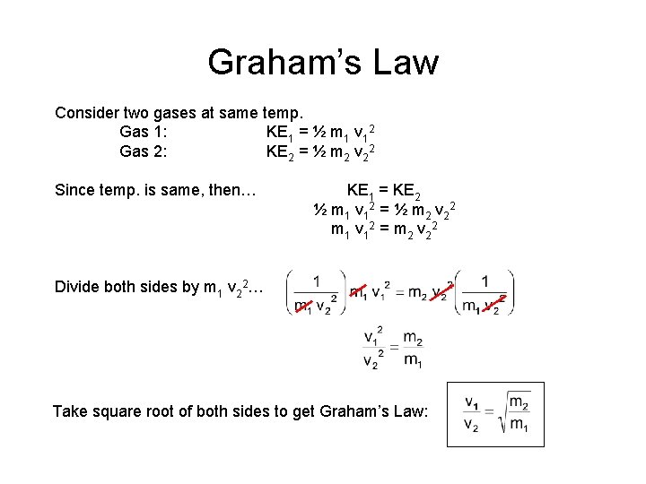 Graham’s Law Consider two gases at same temp. Gas 1: KE 1 = ½