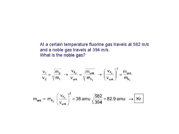 At a certain temperature fluorine gas travels at 582 m/s and a noble gas
