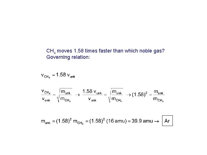 CH 4 moves 1. 58 times faster than which noble gas? Governing relation: 