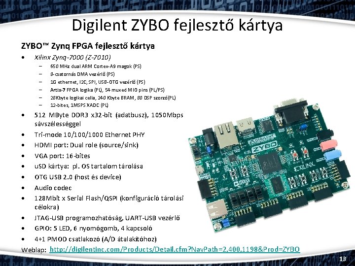 Digilent ZYBO fejlesztő kártya ZYBO™ Zynq FPGA fejlesztő kártya • Xilinx Zynq-7000 (Z-7010) –