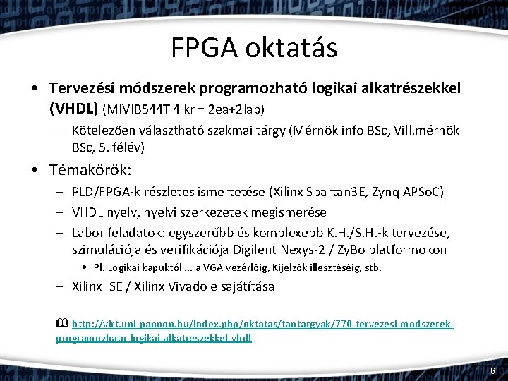 FPGA oktatás • Tervezési módszerek programozható logikai alkatrészekkel (VHDL) (MIVIB 544 T 4 kr