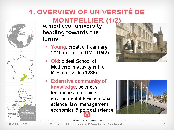 1. OVERVIEW OF UNIVERSITÉ DE MONTPELLIER (1/2) A medieval university heading towards the future